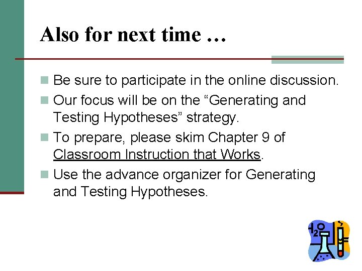 Also for next time … n Be sure to participate in the online discussion. Also for next time … n Be sure to participate in the online discussion.