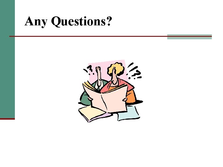 Any Questions? Any Questions?