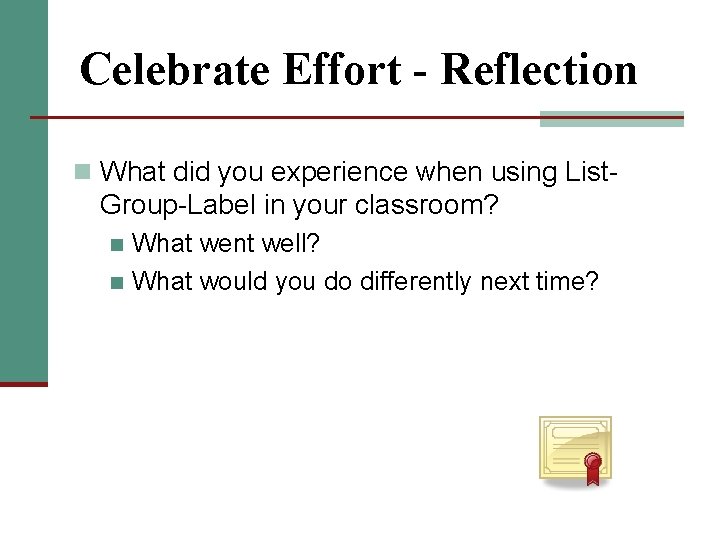 Celebrate Effort - Reflection n What did you experience when using List- Group-Label in Celebrate Effort - Reflection n What did you experience when using List- Group-Label in