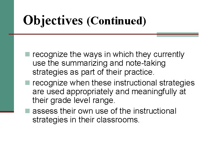 Objectives (Continued) n recognize the ways in which they currently use the summarizing and Objectives (Continued) n recognize the ways in which they currently use the summarizing and