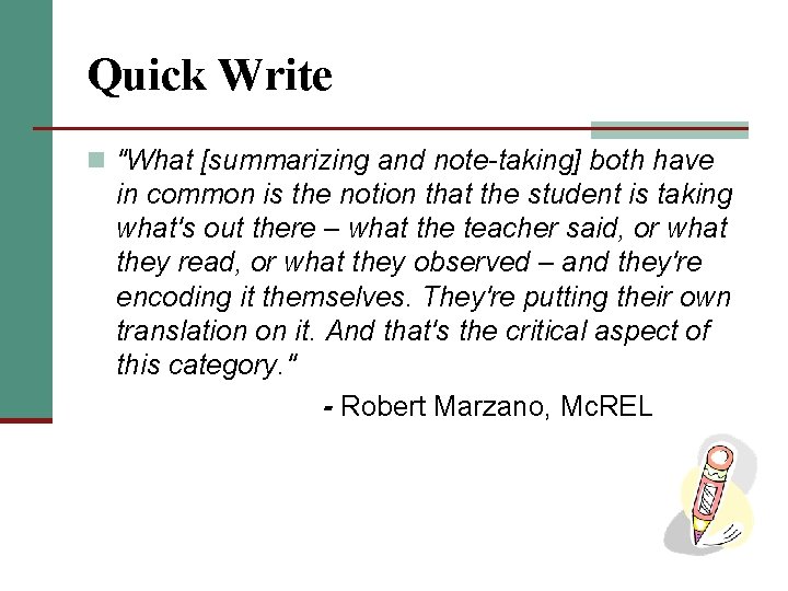 Quick Write n "What [summarizing and note-taking] both have in common is the notion