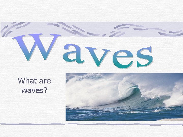 What are waves? 