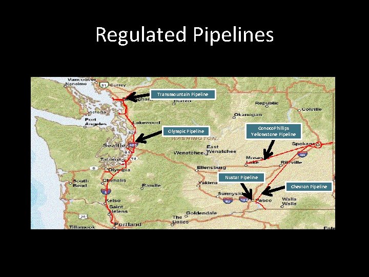 Regulated Pipelines Transmountain Pipeline Olympic Pipeline Conoco. Phillips Yellowstone Pipeline Nustar Pipeline Chevron Pipeline