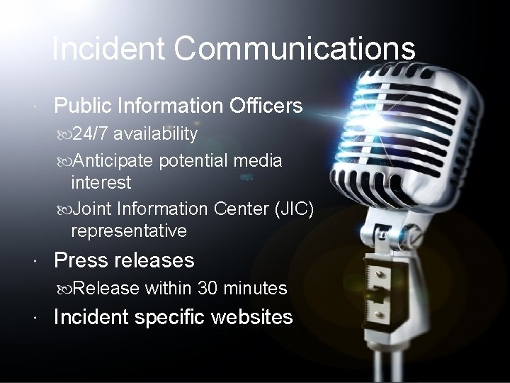Incident Communications Public Information Officers 24/7 availability Anticipate potential media interest Joint Information Center