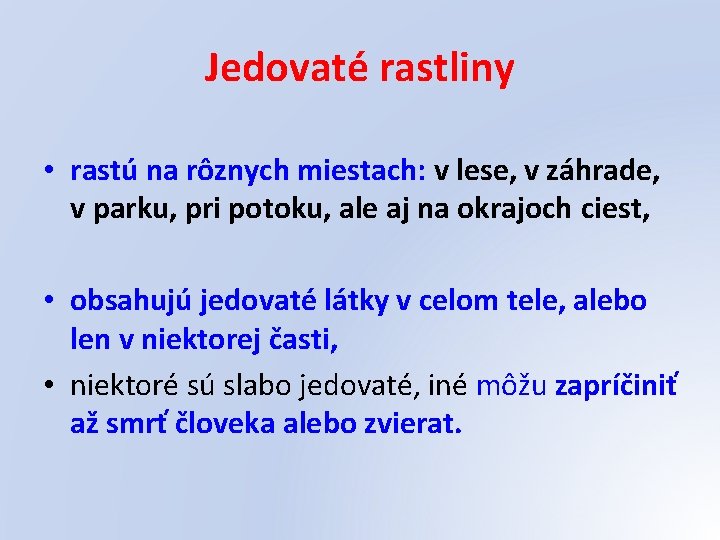 Jedovaté rastliny • rastú na rôznych miestach: v lese, v záhrade, v parku, pri