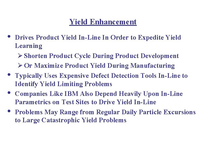 Yield Enhancement • • Drives Product Yield In-Line In Order to Expedite Yield Learning