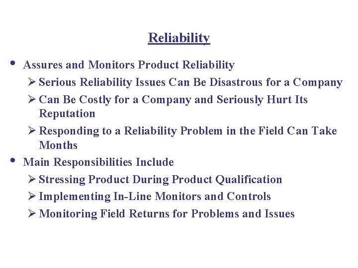 Reliability • • Assures and Monitors Product Reliability Ø Serious Reliability Issues Can Be