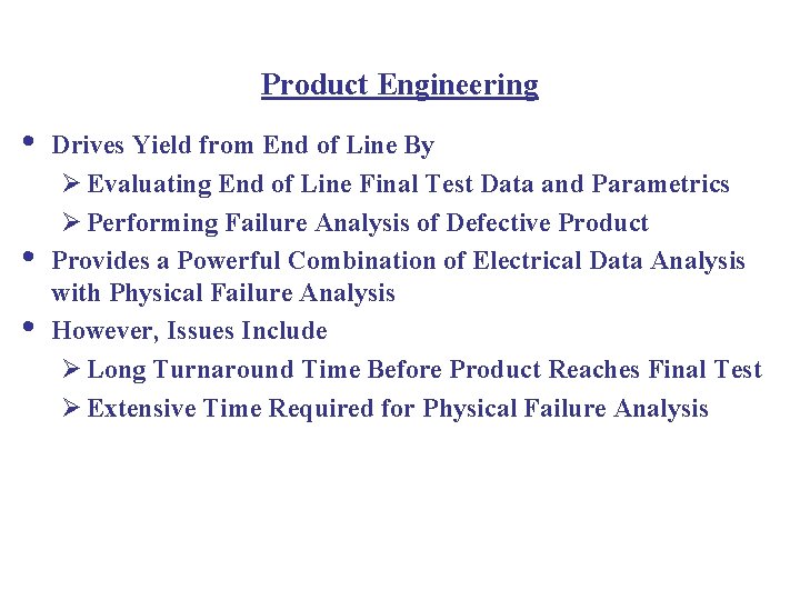 Product Engineering • • • Drives Yield from End of Line By Ø Evaluating