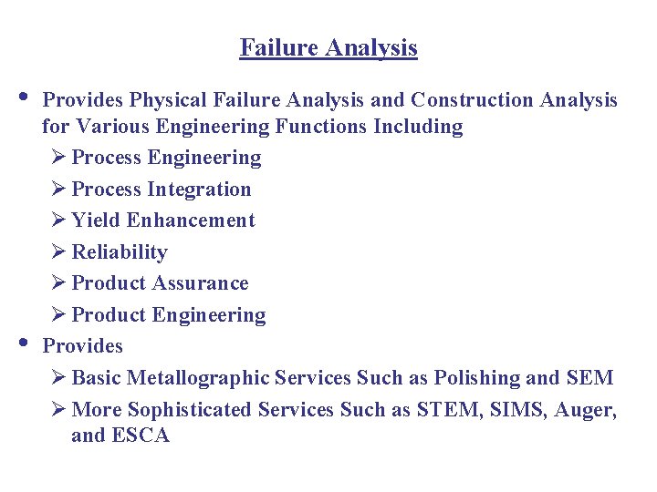 Failure Analysis • • Provides Physical Failure Analysis and Construction Analysis for Various Engineering