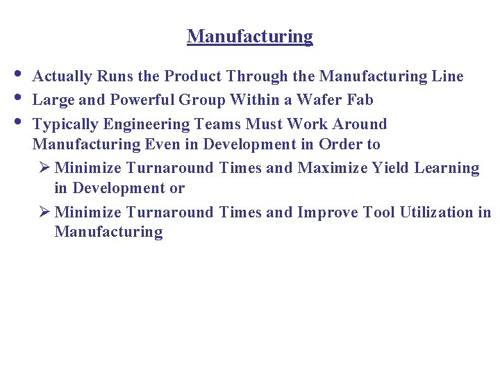 Manufacturing • • • Actually Runs the Product Through the Manufacturing Line Large and
