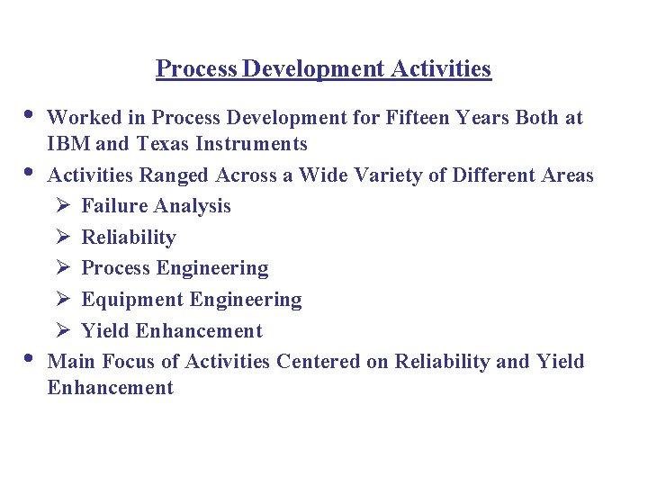 Process Development Activities • • • Worked in Process Development for Fifteen Years Both