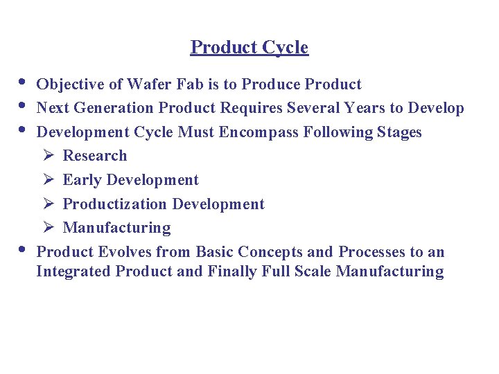Product Cycle • • Objective of Wafer Fab is to Produce Product Next Generation