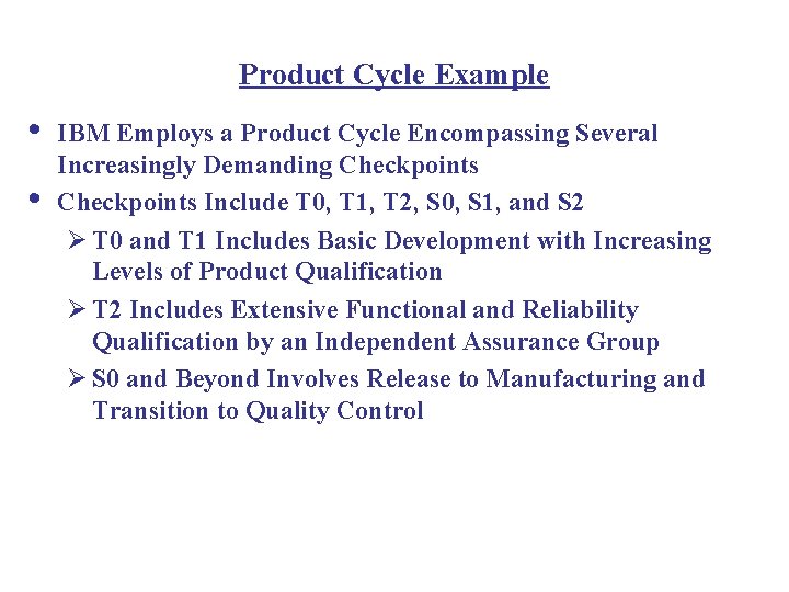 Product Cycle Example • • IBM Employs a Product Cycle Encompassing Several Increasingly Demanding
