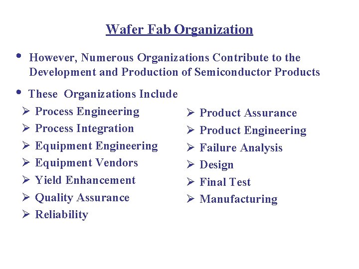 Wafer Fab Organization • However, Numerous Organizations Contribute to the Development and Production of