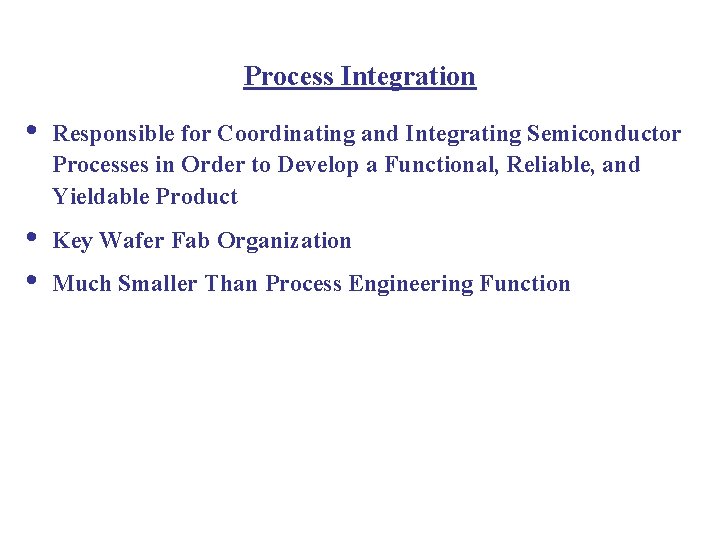 Process Integration • Responsible for Coordinating and Integrating Semiconductor Processes in Order to Develop