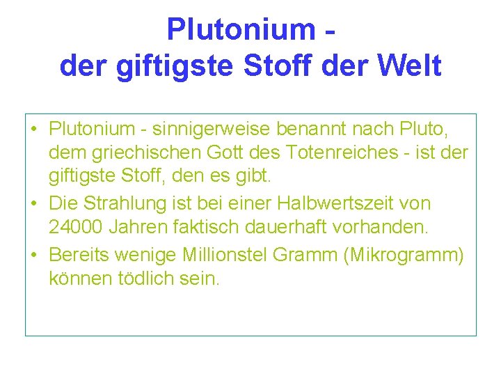 Plutonium der giftigste Stoff der Welt • Plutonium - sinnigerweise benannt nach Pluto, dem