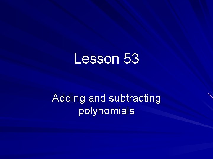 Lesson 53 Adding and subtracting polynomials 