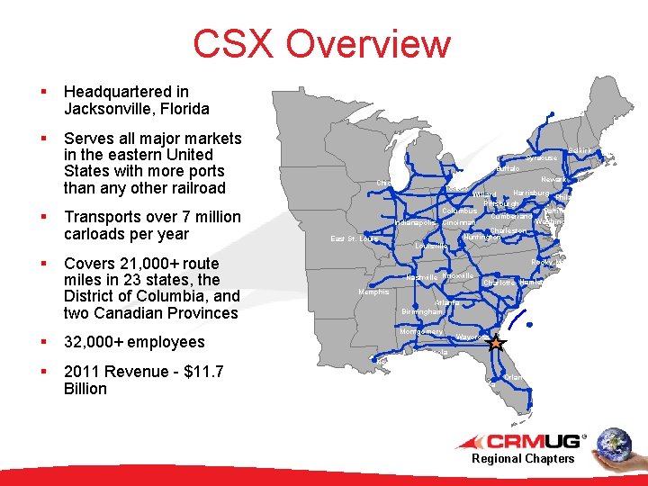 CSX Overview § § Headquartered in Jacksonville, Florida Serves all major markets in the