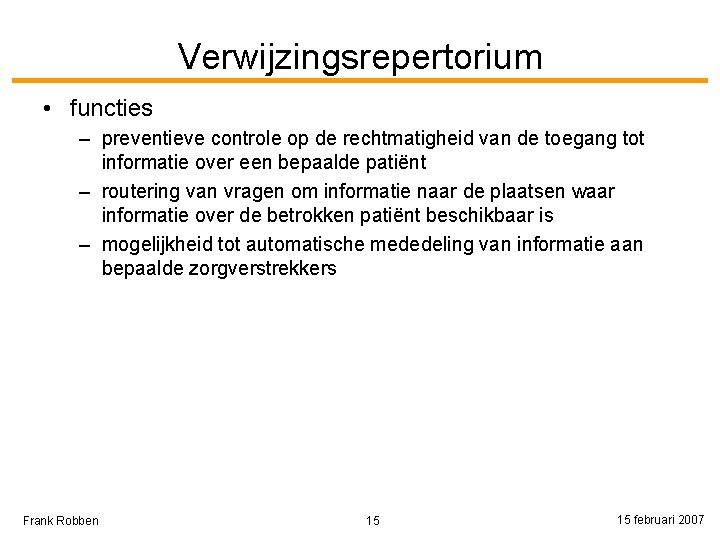 Verwijzingsrepertorium • functies – preventieve controle op de rechtmatigheid van de toegang tot informatie