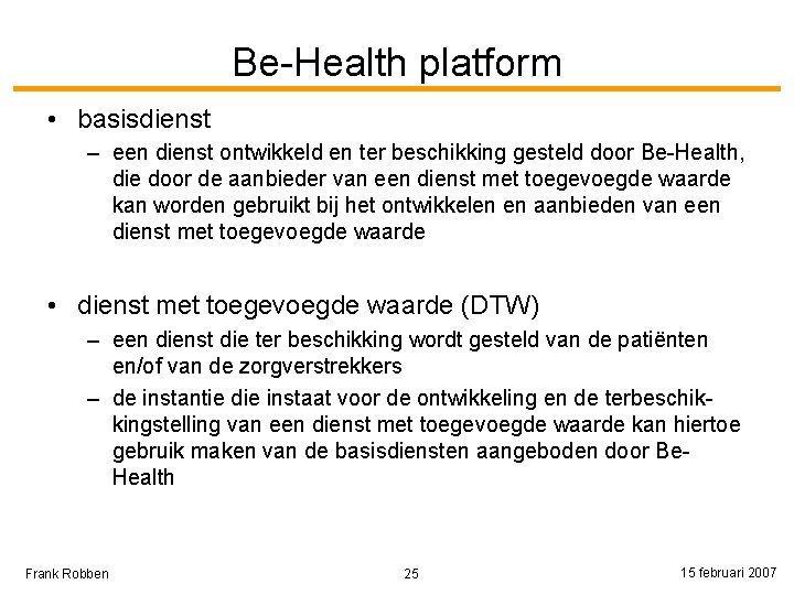 Be-Health platform • basisdienst – een dienst ontwikkeld en ter beschikking gesteld door Be-Health,