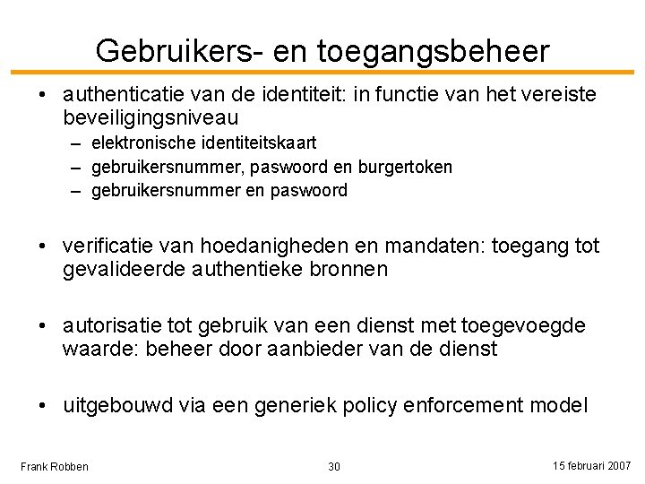 Gebruikers- en toegangsbeheer • authenticatie van de identiteit: in functie van het vereiste beveiligingsniveau