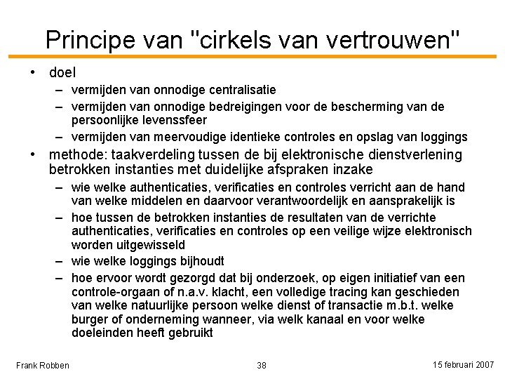 Principe van "cirkels van vertrouwen" • doel – vermijden van onnodige centralisatie – vermijden