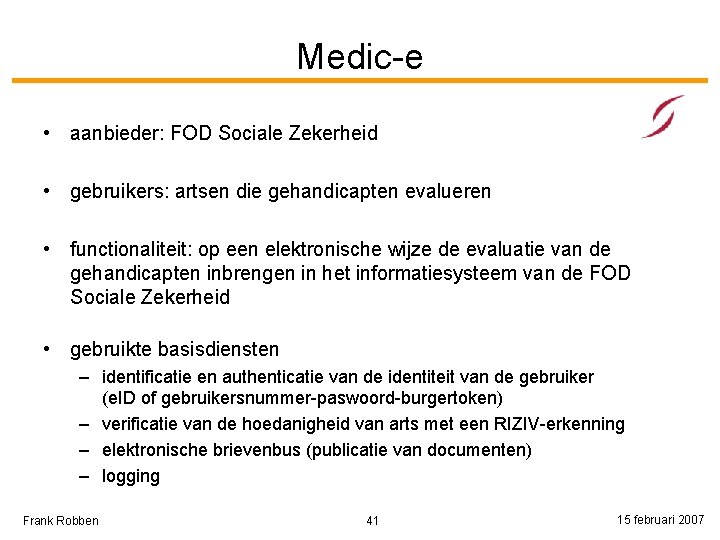Medic-e • aanbieder: FOD Sociale Zekerheid • gebruikers: artsen die gehandicapten evalueren • functionaliteit:
