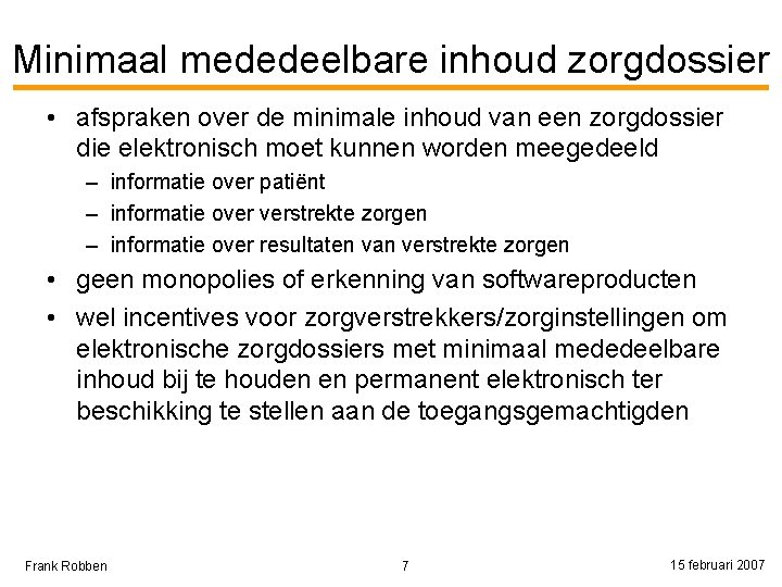 Minimaal mededeelbare inhoud zorgdossier • afspraken over de minimale inhoud van een zorgdossier die