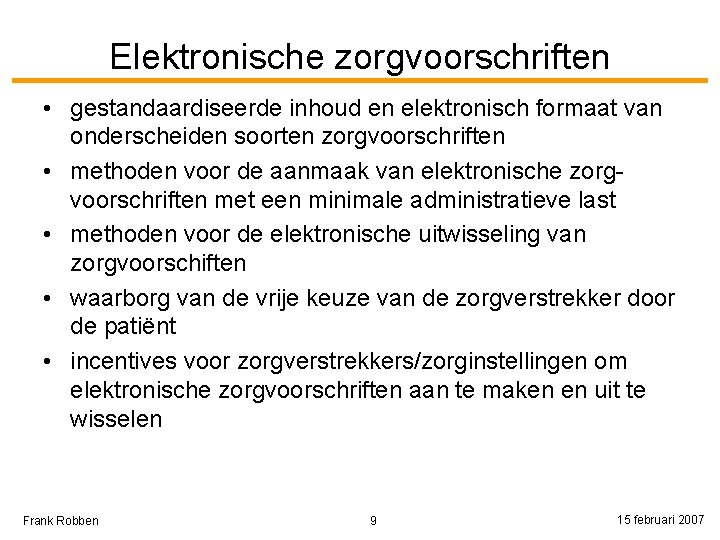 Elektronische zorgvoorschriften • gestandaardiseerde inhoud en elektronisch formaat van onderscheiden soorten zorgvoorschriften • methoden