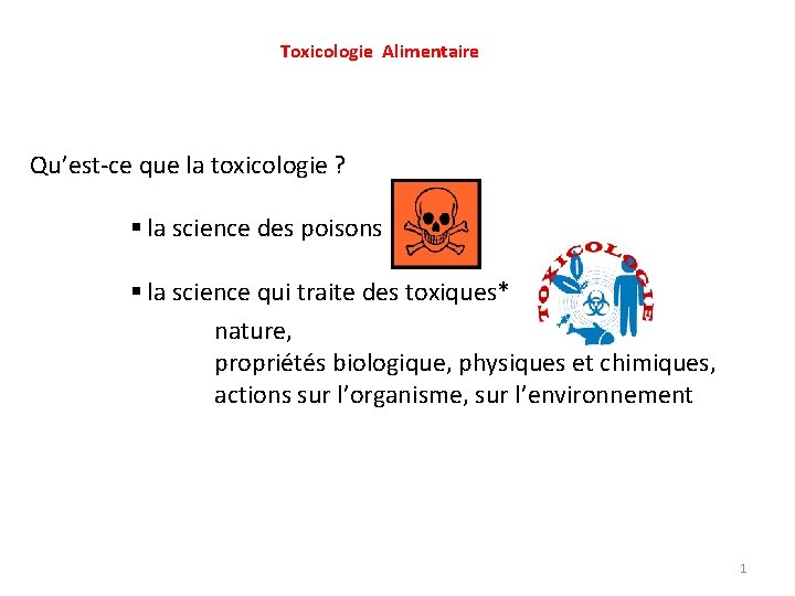 Toxicologie Alimentaire Qu’est-ce que la toxicologie ? § la science des poisons § la