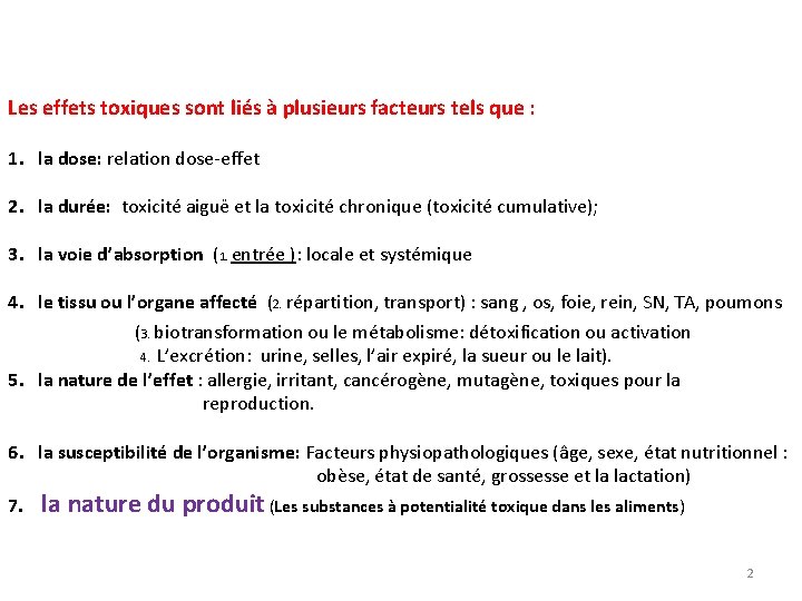 Les effets toxiques sont liés à plusieurs facteurs tels que : 1. la dose: