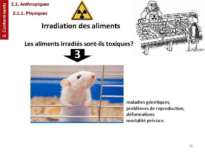 2. Contaminants 2. 1. Anthropiques 2. 1. 1. Physiques Irradiation des aliments Les aliments