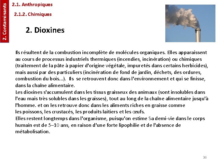 2. Contaminants 2. 1. Anthropiques 2. 1. 2. Chimiques 2. Dioxines Ils résultent de