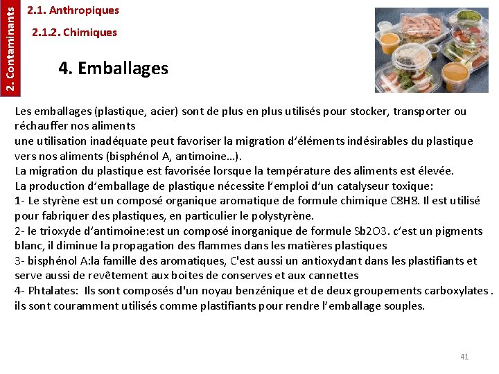 2. Contaminants 2. 1. Anthropiques 2. 1. 2. Chimiques 4. Emballages Les emballages (plastique,