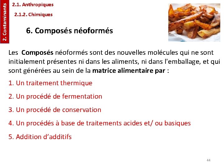 2. Contaminants 2. 1. Anthropiques 2. 1. 2. Chimiques 6. Composés néoformés Les Composés