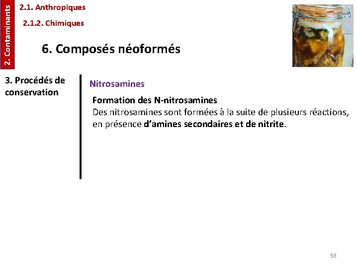 2. Contaminants 2. 1. Anthropiques 2. 1. 2. Chimiques 6. Composés néoformés 3. Procédés