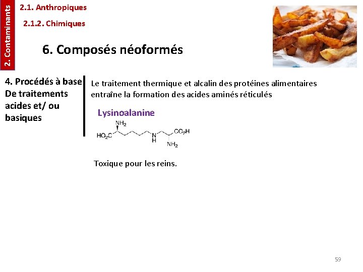 2. Contaminants 2. 1. Anthropiques 2. 1. 2. Chimiques 6. Composés néoformés 4. Procédés