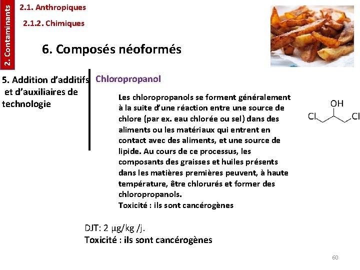 2. Contaminants 2. 1. Anthropiques 2. 1. 2. Chimiques 6. Composés néoformés 5. Addition