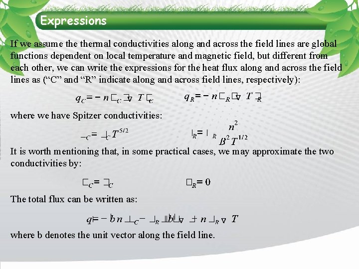 Expressions If we assume thermal conductivities along and across the field lines are global