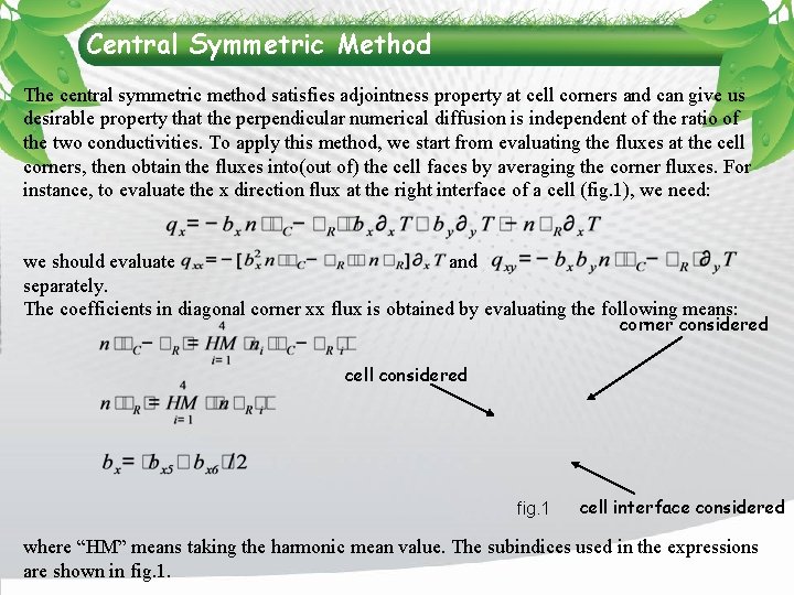 Central Symmetric Method The central symmetric method satisfies adjointness property at cell corners and