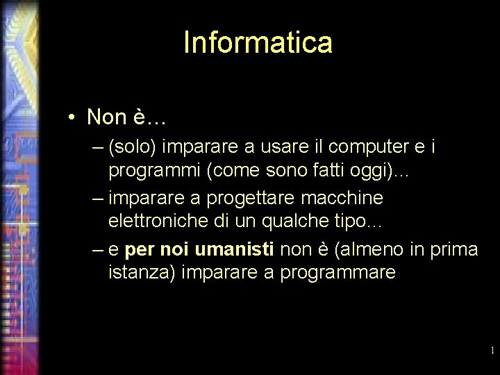Informatica • Non è… – (solo) imparare a usare il computer e i programmi