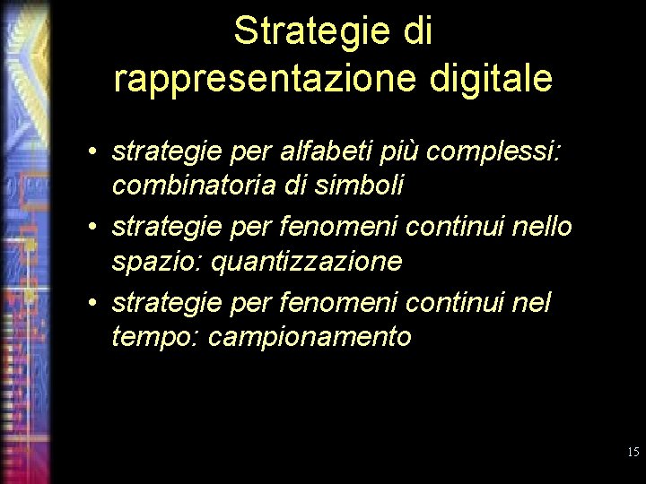 Strategie di rappresentazione digitale • strategie per alfabeti più complessi: combinatoria di simboli •