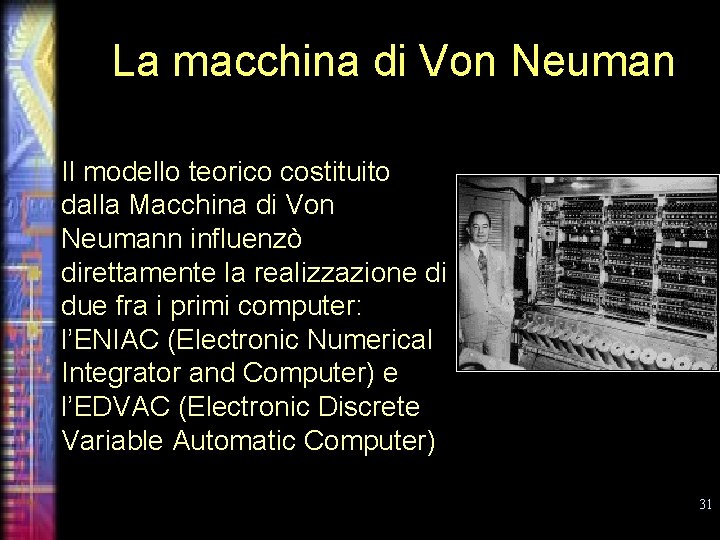 La macchina di Von Neuman Il modello teorico costituito dalla Macchina di Von Neumann