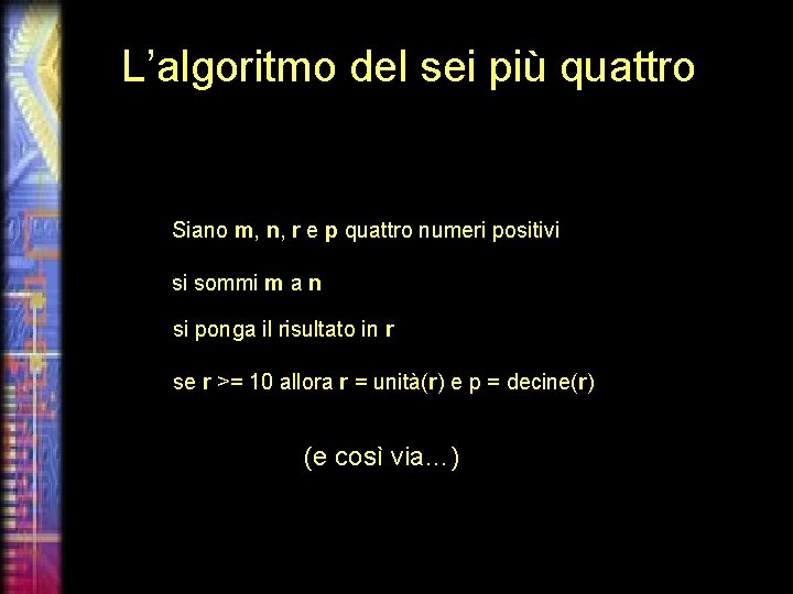 L’algoritmo del sei più quattro Siano m, n, r e p quattro numeri positivi
