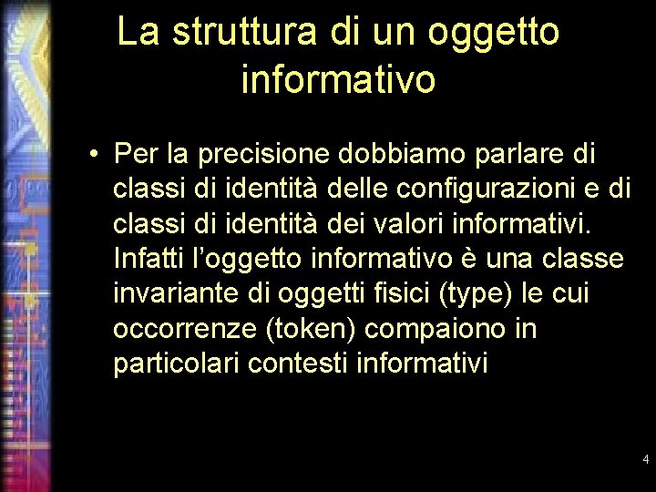 La struttura di un oggetto informativo • Per la precisione dobbiamo parlare di classi