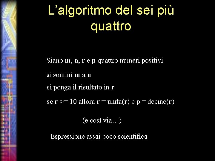 L’algoritmo del sei più quattro Siano m, n, r e p quattro numeri positivi