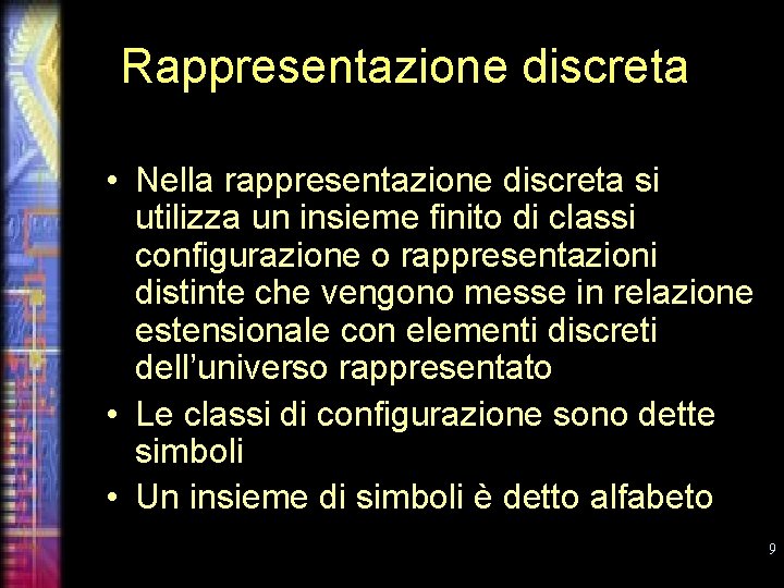 Rappresentazione discreta • Nella rappresentazione discreta si utilizza un insieme finito di classi configurazione