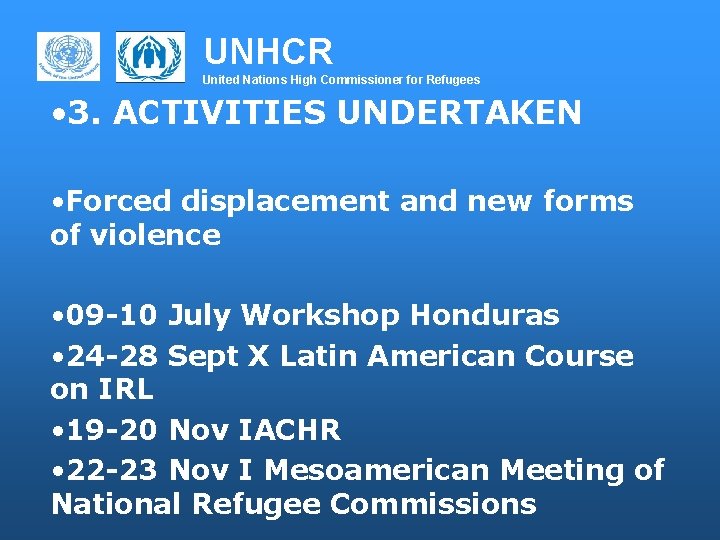 UNHCR United Nations High Commissioner for Refugees • 3. ACTIVITIES UNDERTAKEN • Forced displacement