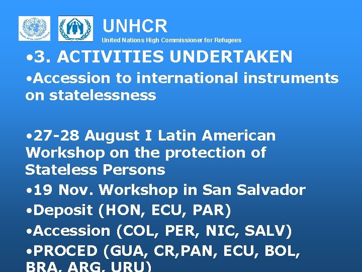 UNHCR United Nations High Commissioner for Refugees • 3. ACTIVITIES UNDERTAKEN • Accession to