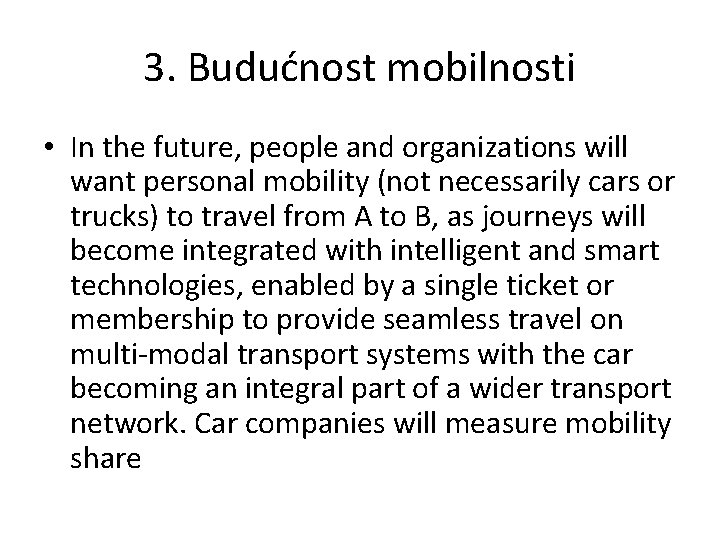 3. Budućnost mobilnosti • In the future, people and organizations will want personal mobility